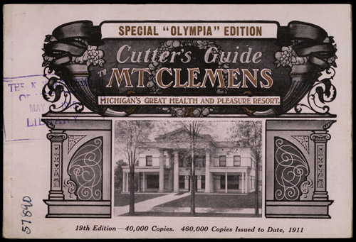Cutter's Guide to Mt. Clemens. Michigan's Great Health and Pleasure Resort. Copyright The New York Academy of Medicine Library