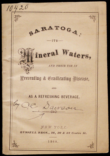 Saratoga: Its Mineral Waters, and Their Use in Preventing and Rradicating Disease, and as a Refreshing Beverage, 1868. Copyright The New York Academy of Medicine Library